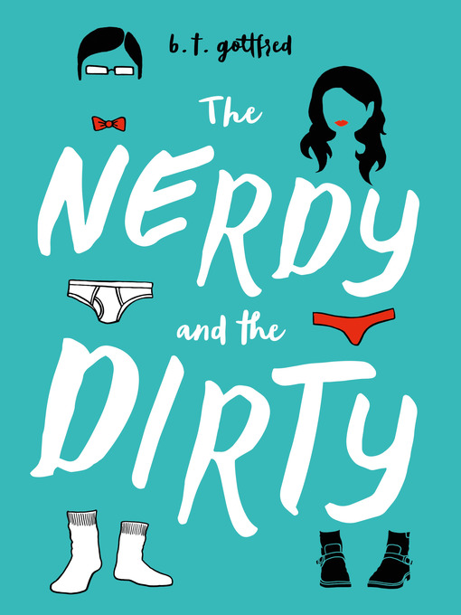 Title details for The Nerdy and the Dirty by B. T. Gottfred - Wait list